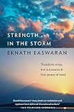 Strength in the Storm: Transform Stress, Live in Balance and Find Peace of Mind by Eknath Easwaran