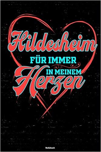 Amazon Hildesheim Fuer Immer In Meinem Herzen Notizbuch Hildesheim Stadt Journal Din A5 Liniert 1 Seiten Geschenk Stadtliebe Hildesheim Germany