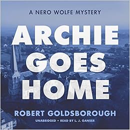 Archie Goes Home A Nero Wolfe Mystery The Nero Wolfe Mysteries Robert Goldsborough 9781799909002 Amazon Com Books
