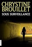 Front cover for the book Sous Surveillance by Chrystine Brouillet