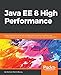 Java EE 8 High Performance: Master techniques such as memory optimization, caching, concurrency, and multithreading to achieve maximum performance from your enterprise applications.