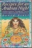 Recipes for an Arabian Night: Traditional Cooking from North Africa & the Middle East by