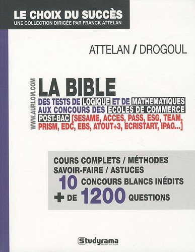 La  bible des tests de logique et de mathématiques aux concours des écoles de commerce post-bac...