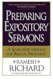Preparing Expository Sermons: A SevenStep Method for Biblical Preaching by Ramesh Richard