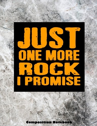 Ebook Composition Notebook: Just One More Rock I Promise Funny Geology College Ruled Composition Notebook PDF