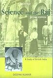 Science and the Raj : A Study of British India, Kumar, Deepak, 0195680030