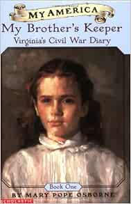 My America My Brother S Keeper Virginia S Civil War Diary Book One Osborne Mary Pope 9780439369039 Amazon Com Books