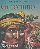 The Story of Geronimo by Jim Kjelgaard