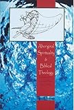 Aboriginal Spirituality and Biblical Theology : Closer Than You Think, Friesen, John W., 1550592092