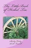 The Little Book of Herbal Tea by Shirley Finley, B.D. Foxwell
