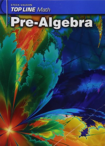 Download Steck-Vaughn Top Line Math: Student Workbook Grades 9 - UP Pre-Algebra Download Steck-Vaughn Top Line Math: Student Workbook Grades 9 - UP Pre-Algebra