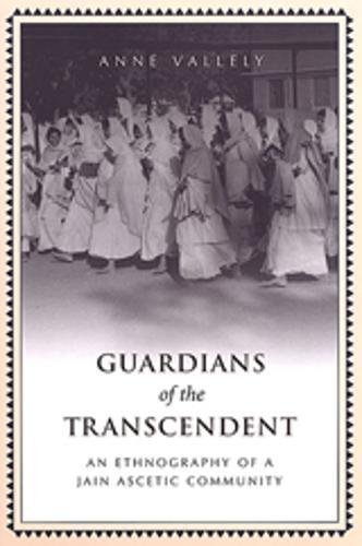 Guardians of the Transcendent: An Ethnography of a Jain Ascetic Community (Anthropological Horizons)