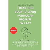 I read this book to learn Hungarian because I'M LAZY: Learn Hungarian with 24 diary entries