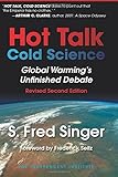 Hot Talk, Cold Science: Global Warming's Unfinished Debate