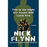 This Is the Night Our House Will Catch Fire: A Memoir