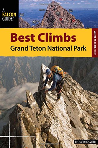 Best Climbs Grand Teton National Park (Best Climbs Series)