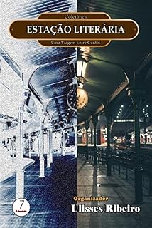 Livro Estação Literária: Uma Viagem Entre Contos