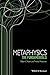 Metaphysics: The Fundamentals (Fundamentals of Philosophy)