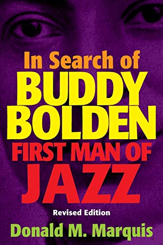 In Search of Buddy Bolden: First Man of Jazz by Donald M. Marquis