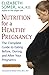 Nutrition for a Healthy Pregnancy, Revised Edition: The Complete Guide to Eating Before, During, and After Your Pregnancy