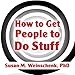 How to Get People to Do Stuff: Master the Art and Science of Persuasion and Motivation