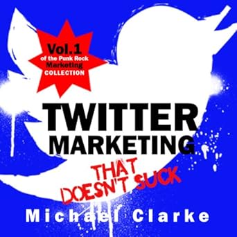 Amazon Com Twitter Marketing That Doesn T Suck The Punk