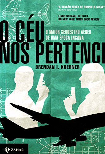 Livro O Céu Nos Pertence. O Maior Sequestro Aéreo De Uma Época Insana