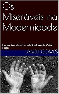 Livro Os Miseráveis na Modernidade: Um conto sobre dois admiradores de Victor Hugo