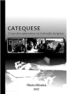 Livro CATEQUESE: O uso dos catecismos na instrução da Igreja
