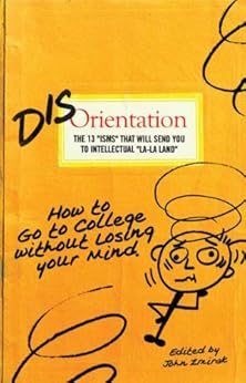 Disorientation: How to Go to College Without Losing Your Mind by [Kreeft, Peter, Rutler, Fr. George, Steichen, Donna, Akin, Jimmy, Zuhlsdorf, Fr. John, Spencer, Robert, Shea, Mark, Metaxas, Eric, Keck, John, Scalia, Elizabeth]