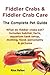 Fiddler Crabs & Fiddler Crab Care.: The Complete Pet Guide. Includes habitat, facts, aquarium tank s by Alex Halton