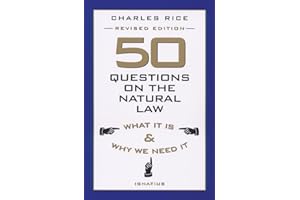 50 Questions on The Natural Law: What It Is and Why We Need It