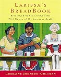 Larissa's Breadbook: Ten Incredible Southern Women and Their Stories of Courage, Adventure, and Disc by Lorraine Johnson-Coleman