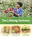 The Lifelong Gardener: Garden with Ease and Joy at Any Age
