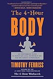 The 4 Hour Body: An Uncommon Guide to Rapid Fat Loss, Incredible Sex and Becoming Superhuman