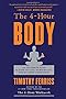 The 4 Hour Body: An Uncommon Guide to Rapid Fat Loss, Incredible Sex and Becoming Superhuman
