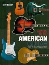 History of the American Guitar: 1833 to the Present Day