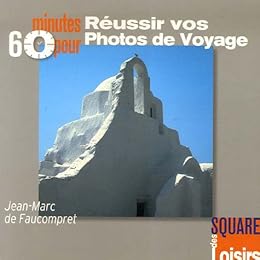 60 minutes pour réussir vos photos de voyage
