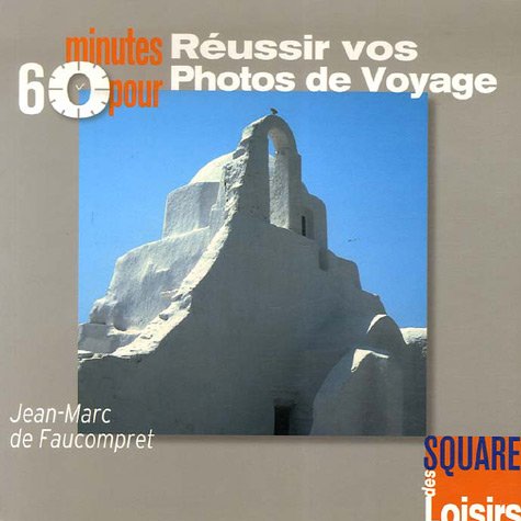 60 minutes pour réussir vos photos de voyage