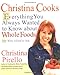 Christina Cooks: Everything You Always Wanted to Know About Whole Foods But Were Afraid to Ask - Book by Christina Pirello