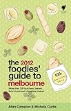 Foodies' Guide 2012: Melbourne (Foodies Guides) by A Campion