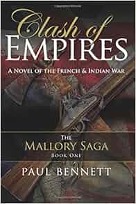 Clash Of Empires A Novel Of The French Indian War The