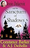 Jessie Delacroix and the Sanctum of Shadows (Whispering Pines Mystery Series Book 2)