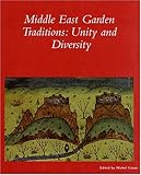 Middle East Garden Traditions: Unity and Diversity (Dumbarton Oaks Colloquium Series in the History of Landscape Architecture) by 