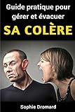 Guide pratique pour gérer et évacuer sa colère (French Edition) by Sophie Dromard