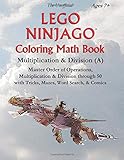 The Unofficial Lego Ninjago Coloring Math Book Multiplication & Division (A) Ages 7+: Master Order of Operations, Multiplication & Division through 50 with Tricks, Mazes, Word Search, & Comics