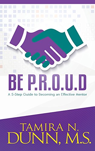 Be P.R.O.U.D: A 5-Step Guide to Becoming an Effective Mentor
