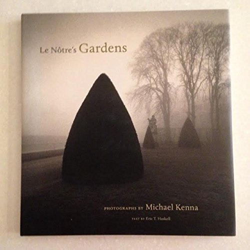 Le Notre's Gardens by Michael Kenna, Eric T. Haskell