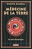 Médecine de la terre : La voie chamanique by 