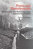 Power and Powerlessness: Quiescence & Rebellion in an Appalachian Valley